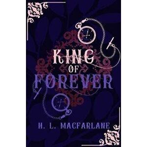 King of Forever: A Gothic Scottish Fairy Tale, Paperback - H. L. MacFarlane imagine