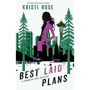 Best Laid Plans: A Samantha True Mystery, Paperback - Kristi Rose imagine