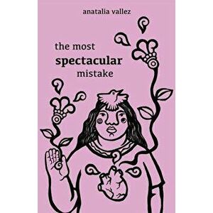 The most spectacular mistake, Paperback - Anatalia Vallez imagine