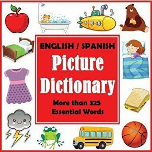 English Spanish Picture Dictionary: First Spanish Word Book with More than 325 Essential Words, Paperback - Dylanna Press imagine