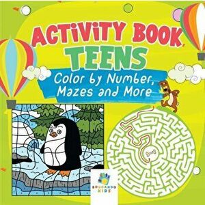 Activity Book Teens Color by Number, Mazes and More, Paperback - Educando Kids imagine