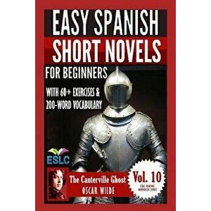 The Canterville Ghost: Easy Spanish Short Novels for Beginners: With 60+ Exercises & 200-Word Vocabulary (Learn Spanish), Paperback - Alvaro Parra Pin imagine