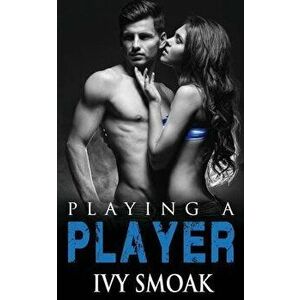 Playing a Player, Paperback - Ivy Smoak imagine
