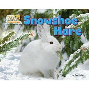 Snowshoe Hare, Paperback - Dee Phillips imagine