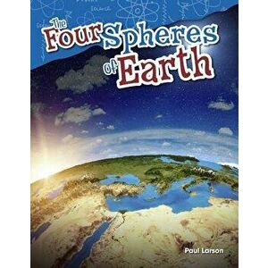 The Four Spheres of Earth, Paperback - Paul Larson imagine