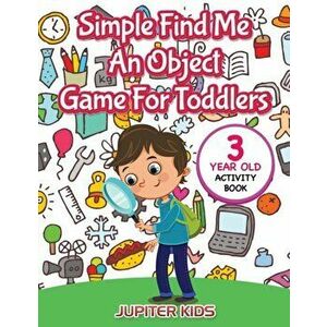 Simple Find Me An Object Game For Toddlers: 3 Year Old Activity Book, Paperback - Jupiter Kids imagine