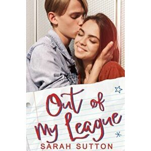 Out of My League: A Fake Relationship Romance, Paperback - Sarah Sutton imagine