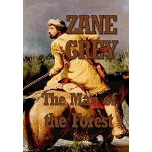 The Man of the Forest, Paperback - Zane Grey imagine