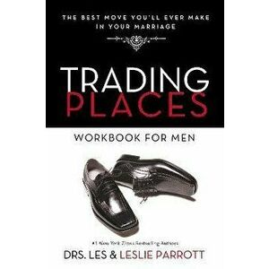 Trading Places Workbook for Men: The Best Move You'll Ever Make in Your Marriage, Paperback - Les And Leslie Parrott imagine