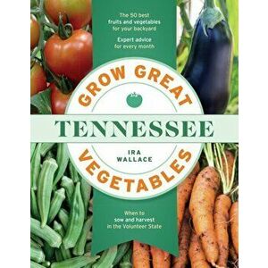 Grow Great Vegetables in Tennessee, Paperback - Ira Wallace imagine