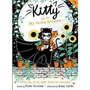 Kitty and the Sky Garden Adventure, Hardcover - Paula Harrison imagine