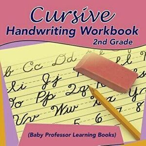 Cursive Handwriting Workbook 2nd Grade (Baby Professor Learning Books), Paperback - Baby Professor imagine