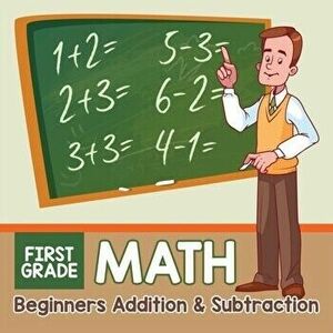 First Grade Math: Beginners Addition & Subtraction, Paperback - Baby Professor imagine