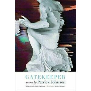 Gatekeeper: Poems, Paperback - Patrick Johnson imagine