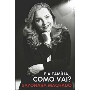 E a Famlia, Como Vai?, Paperback - Sayonara Machado imagine