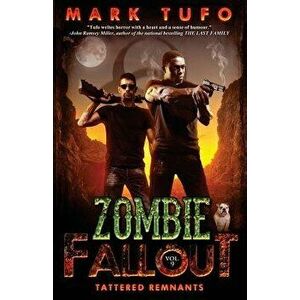 Zombie Fallout 9: Tattered Remnants, Paperback - Mark Tufo imagine