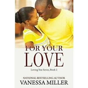 For Your Love, Paperback - Vanessa Miller imagine