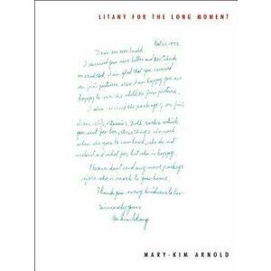 Litany for the Long Moment, Paperback - Mary-Kim Arnold imagine