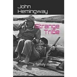 Strange Tribe: a family memoir, Paperback - John Hemingway imagine