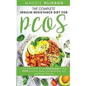 The Complete Insulin Resistance Diet for PCOS: A No-Stress Meal Plan with Easy Recipes to Stop PCOS Symptoms, Repair Your Metabolism, and Lose Weight, imagine