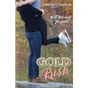 Gold Rush, Paperback - Jennifer Comeaux imagine