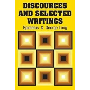 Discources and Selected Writings, Paperback - Epictetus imagine