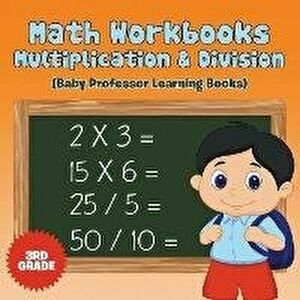Math Workbooks 3rd Grade: Multiplication & Division (Baby Professor Learning Books), Paperback - Baby Professor imagine