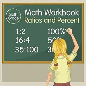 Sixth Grade Math Workbook: Ratios and Percent, Paperback - Baby Professor imagine