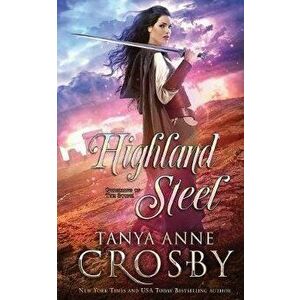 Highland Steel, Paperback - Tanya Anne Crosby imagine