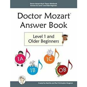 Doctor Mozart Music Theory Workbook Answers for Level 1 and Older Beginners, Paperback - Machiko Yamane Musgrave imagine