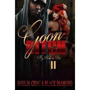 Goon Bitch 2: My Ride or Die, Paperback - Black Diamond imagine