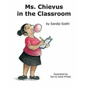 Ms. Chievus in the Classroom, Paperback - Sandip Sodhi imagine