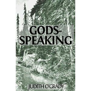 Gods-Speaking, Paperback - Judith O'Grady imagine