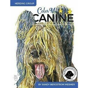 Color Me Canine (Herding Group): A Coloring Book for Dog Owners of All Ages, Paperback - Sandy Bergstrom Mesmer imagine