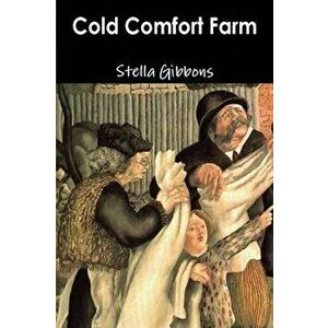 Cold Comfort Farm, Paperback - Stella Gibbons imagine