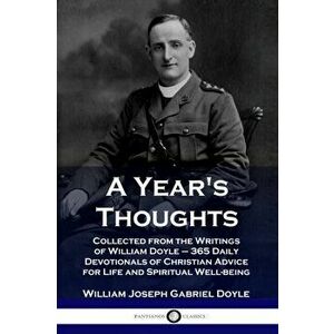 A Year's Thoughts: Collected from the Writings of William Doyle - 365 Daily Devotionals of Christian Advice for Life and Spiritual Well-b, Paperback - imagine