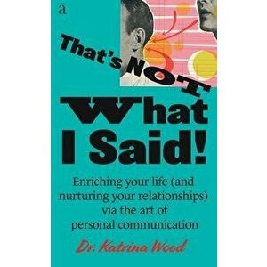 That's Not What I Said, Paperback - Katrina Dr Wood imagine