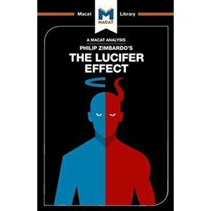 An Analysis of Philip Zimbardo's the Lucifer Effect: Understanding How Good People Turn Evil, Paperback - Alexander O'Connor imagine