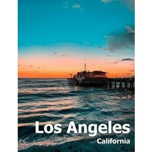 Los Angeles: Coffee Table Photography Travel Picture Book Album Of A Southern California LA City In USA Country Large Size Photos C, Paperback - Ameli imagine