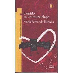 Cupido Es un Murcielago, Paperback - Maria Fernanda Heredia imagine