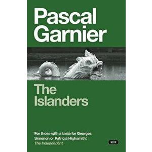 The Islanders: Shocking, Hilarious and Poignant Noir, Paperback - Pascal Garnier imagine