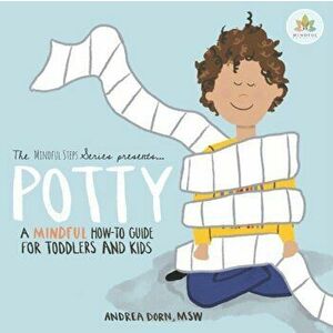 Potty: a mindful how-to guide for toddlers and kids, Paperback - Andrea Dorn imagine