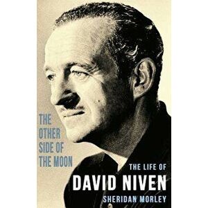 The Other Side of the Moon: The Life of David Niven, Paperback - Sheridan Morley imagine