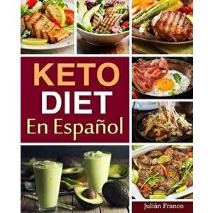 Keto Diet En Espaol: Keto Diet Cookbook for Quick & Easy Keto recipes, Paperback - Julian Franco imagine