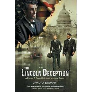 The Lincoln Deception (A Fraser and Cook Historical Mystery, Book 1), Paperback - David O. Stewart imagine