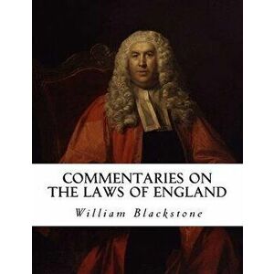 Commentaries on the Laws of England, Paperback - William Blackstone imagine