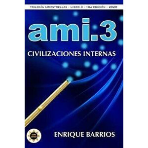 Ami 3 - Civilizaciones Internas, Paperback - Enrique Barrios imagine