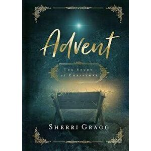 Advent the Story of Christmas, Hardcover - Sherri Gragg imagine