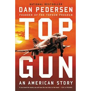 Topgun: An American Story, Paperback - Dan Pedersen imagine