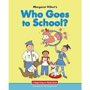 Who Goes to School?, Paperback - Margaret Hillert imagine